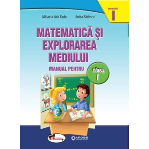 Matematică și explorarea mediului. Manual clasa I