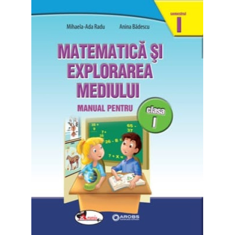 Matematică și explorarea mediului. Manual clasa I