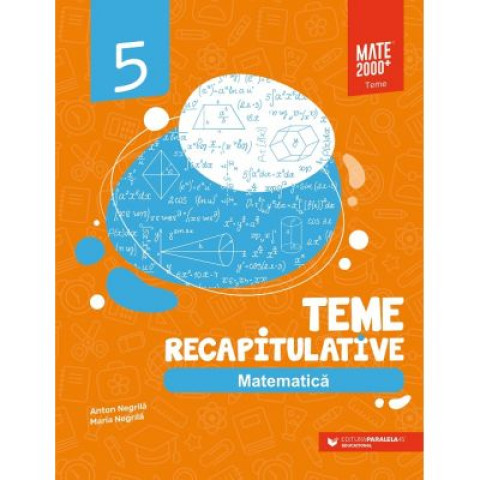 Matematică. Teme recapitulative. Clasa a V-a