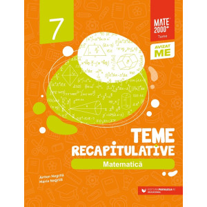 Matematică. Teme recapitulative. Clasa a VII-a