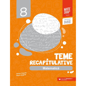 Matematică. Teme recapitulative. Clasa a VIII-a