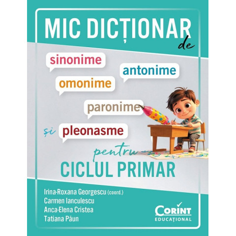 Mic dicționar de sinonime, antonime, omonime, paronime și pleonasme pentru ciclul primar