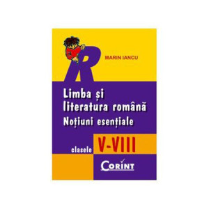 Limba și literatura română V-VIII. Noțiuni esențiale