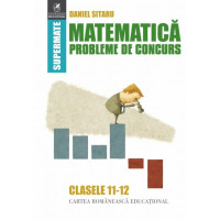 Matematică. Probleme de concurs. Clasele 11-12