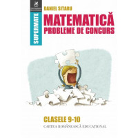 Matematică. Probleme de concurs. Clasele 9-10