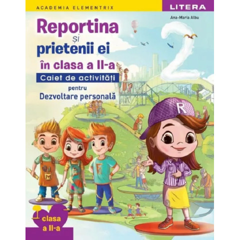 Reportina și prietenii ei în clasa a II-a. Caiet de activități pentru Dezvoltare personală