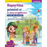 Reportina și prietenii ei în clasa pregătitoare. Caiet de activități pentru Dezvoltare personală Reportina și prietenii ei în clasa pregătitoare. Caiet de activități pentru Dezvoltare personală