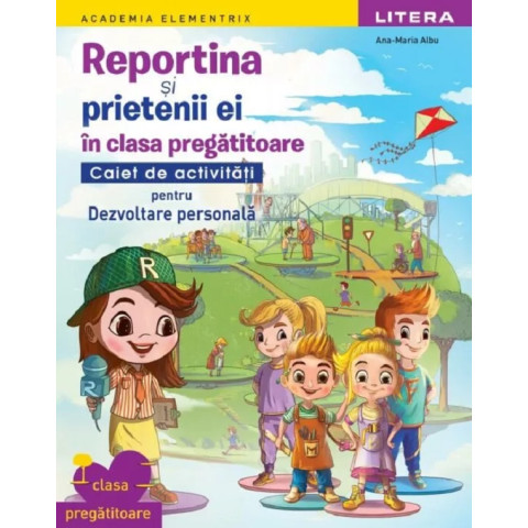 Reportina și prietenii ei în clasa pregătitoare. Caiet de activități pentru Dezvoltare personală