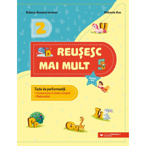 Reușesc mai mult. Teste de performanță. Comunicare în limba română. Matematică. Clasa a II-a