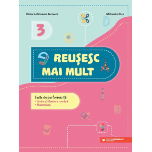 Reușesc mai mult. Teste de performanță. Limba și literatura română. Matematică. Clasa a III-a