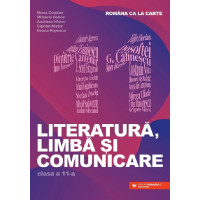 Româna ca la carte. Literatură, limbă și comunicare - Clasa 11