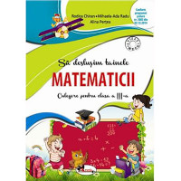 Să deslușim tainele matematicii - Culegere pentru clasa a III-a