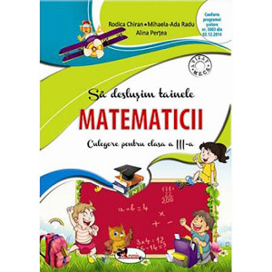 Să deslușim tainele matematicii - Culegere pentru clasa a III-a