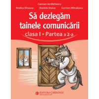 Să dezlegăm tainele comunicării - Clasa 1 Partea a 2-a