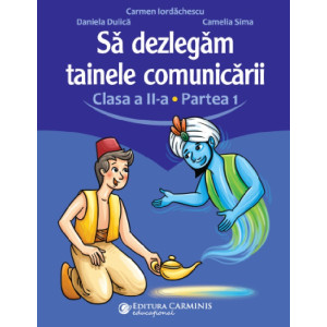 Să dezlegăm tainele comunicării - Clasa a II-a Partea 1