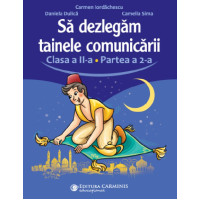 Să dezlegăm tainele comunicării - Clasa a II-a Partea a 2-a