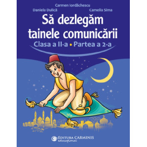 Să dezlegăm tainele comunicării - Clasa a II-a Partea a 2-a