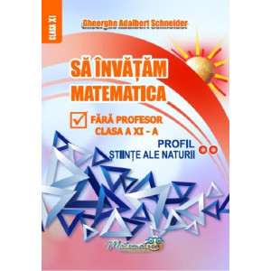 Să învățăm matematica fără profesor - Clasa a XI-a