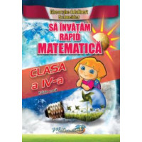 Să învățăm rapid matematica, clasa a IV-a