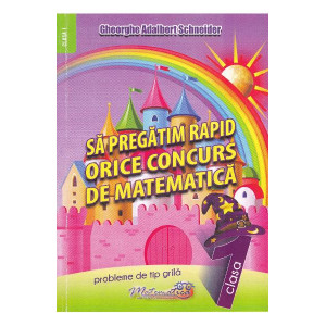 Să pregătim rapid orice concurs de matematică. Clasa I