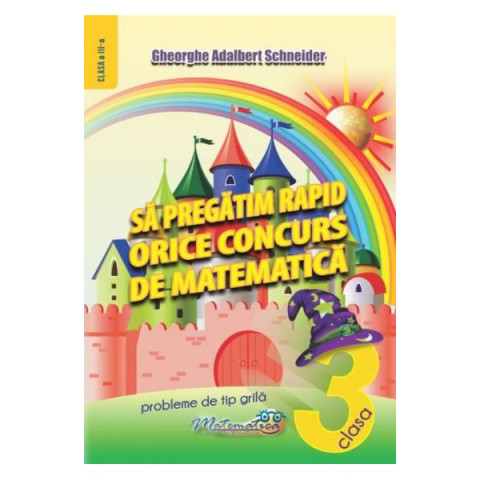 Să pregătim rapid orice concurs de matematică - Clasa a III-a