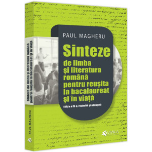 Sinteze de limbă și literatură română pentru reușita la bacalaureat și în viață