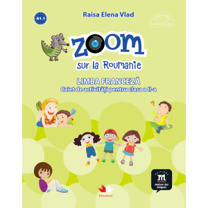 Zoom sur la Roumanie. Limba franceză. Caiet de activități pentru clasa a II-a