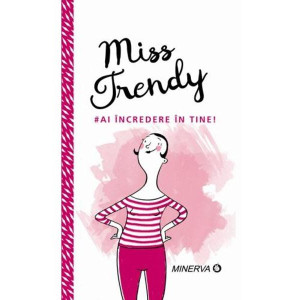 Miss Trendy - Ai încredere în tine!