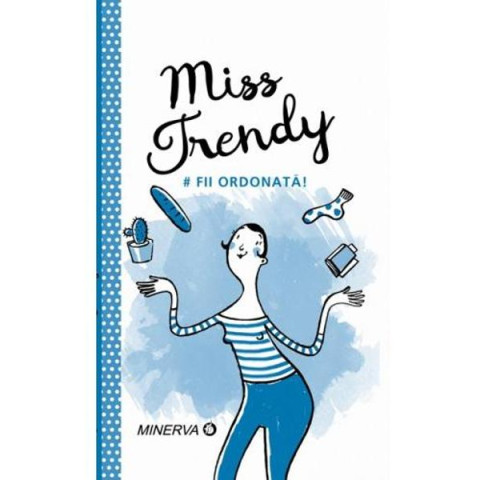 Miss Trendy - Fii ordonată!