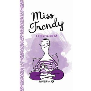 Miss Trendy - Fii Eficientă!