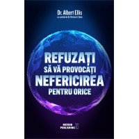 Refuzați să vă provocați nefericirea pentru orice