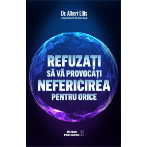 Refuzați să vă provocați nefericirea pentru orice