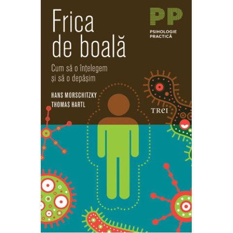 Frica de boală. Cum să o înţelegem şi să o depăşim