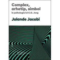 Complex, arhetip, simbol în psihologia lui C. G. Jung