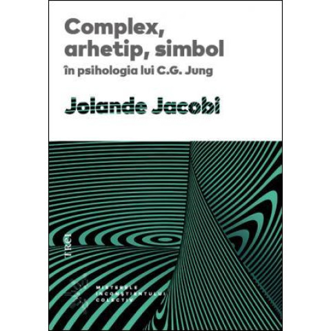 Complex, arhetip, simbol în psihologia lui C. G. Jung