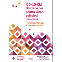 ICD-10-CM. Studii de caz pentru viitorii psihologi clinicieni. Probleme psihologice și comportamentale