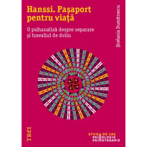 Hanssi. Pașaport pentru viață. O psihanaliză despre separare și travaliul de doliu