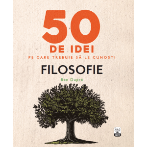 50 de idei pe care trebuie să le cunoști. Filosofie