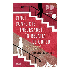 Cinci conflicte (necesare) în relația de cuplu. Joanna Harisson