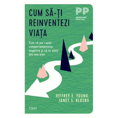 Cum să-ți reinventezi viața. Janet S. Klosko , Jeffrey E. Young