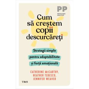 Cum să creștem copii descurcăreți.Strategii simple pentru adaptabilitate și forță emoțională