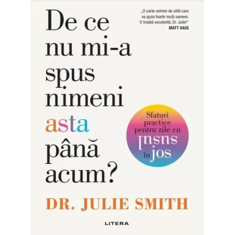 De ce nu mi-a spus nimeni asta până acum? Sfaturi practice pentru zile cu susul în jos. Dr. Julie Smith