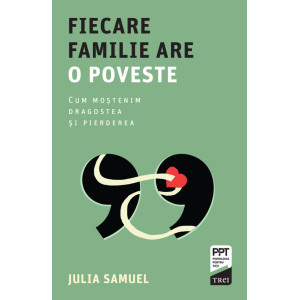 Fiecare familie are o poveste. Julia Samuel