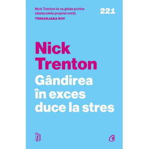 Gândirea în exces duce la stres. Nick Trenton