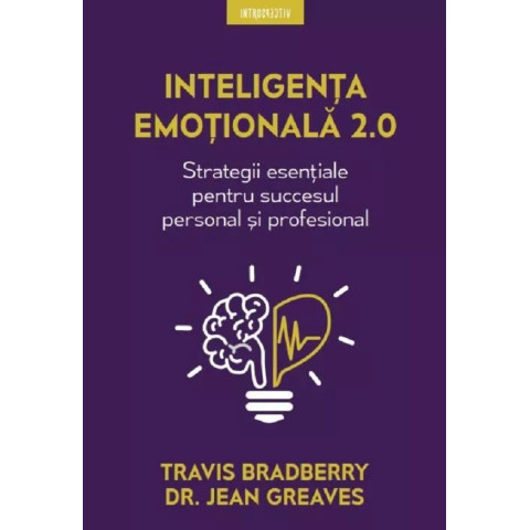 Inteligența emoțională 2.0. Strategii esențiale.
