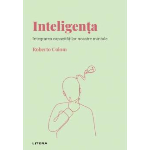 Descoperă psihologia. Inteligența. Roberto Colom