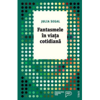 Fantasmele în viața cotidiană. O abordare psihanalitică pentru înțelegerea propriei persoane