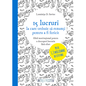 15 lucruri la care trebuie sa renunți pentru a fi fericit