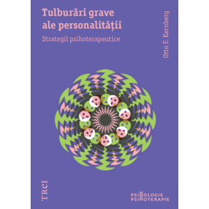 Tulburări grave ale personalităţii. Strategii psihoterapeutice