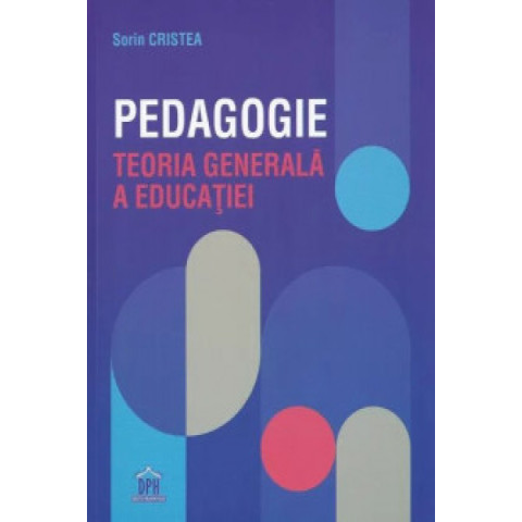 Pedagogie: Teoria generală a educației. Sorin Cristea